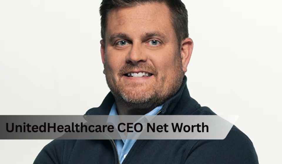 UnitedHealthcare CEO Net Worth: Who Leads and What They're Worth in 2026
