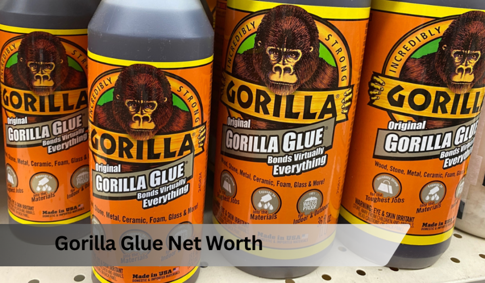 Gorilla Glue Net Worth: What the Brand Is Really Worth